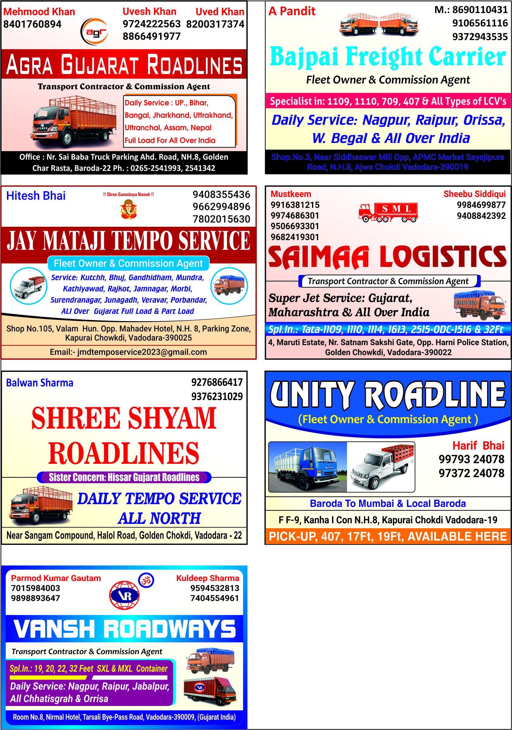 Agra Gujarat Roadlines, Bajpai Freight Carrier, Jaymataji Tempo Service, Saimaa Logistics, Shree Shyam Roadlines, Unity Roadline, Vansh Roadways